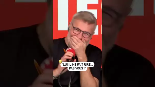 "Lui il me fait rire… Pas vous !"