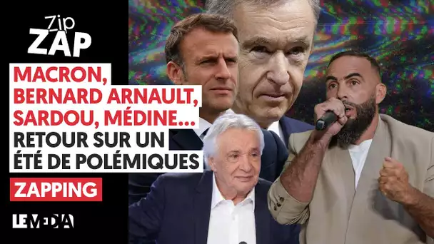 MACRON, BERNARD ARNAULT, SARDOU, MÉDINE... RETOUR SUR UN ÉTÉ DE POLÉMIQUES