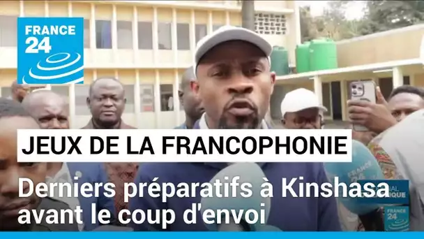 RD Congo : derniers préparatifs à Kinshasa avant le coup d'envoi des Jeux de la francophonie