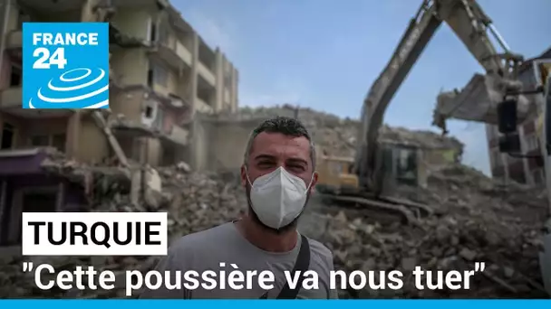 Turquie : "On a survécu au séisme, mais cette poussière va nous tuer" • FRANCE 24