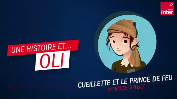 "Cueillette et le prince de feu" par Franck Thilliez - Oli