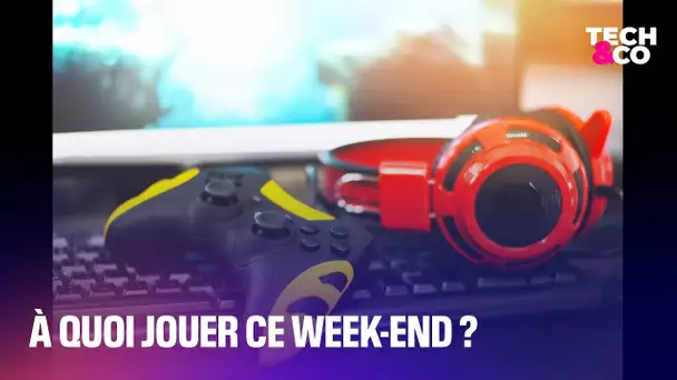 À quoi jouer ce week-end ?