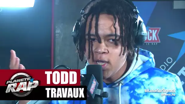 [Exclu] Todd "Travaux" #PlanèteRap