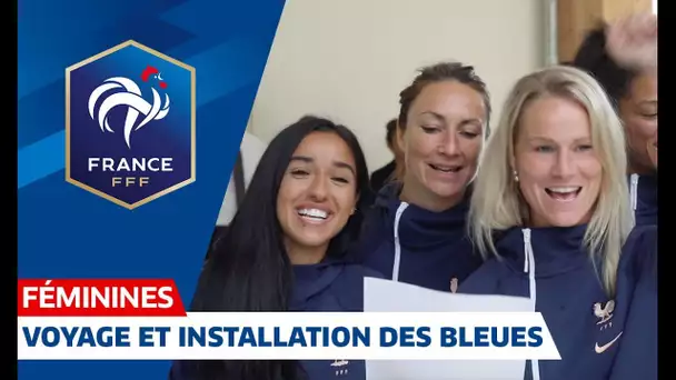 Equipe de France Féminine : le voyage et l&#039;installation des Bleues I FFF 2019