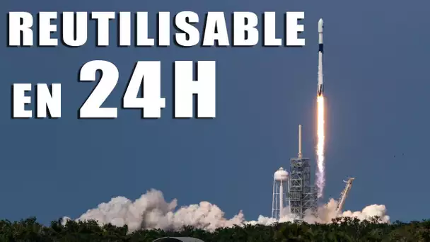 SpaceX : Une Falcon 9 Réutilisable en 24H ? DNDE #57