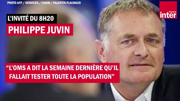 Philippe Juvin : "L'OMS a dit la semaine dernière qu'il fallait tester toute la population"