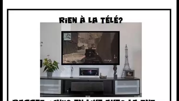 Rien à la télé? Passez +1H40 en Live avec la TNT~ (épisode 3)