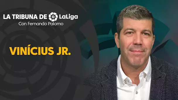 La Tribuna de LaLiga con Fernando Palomo: Vinícius Jr.
