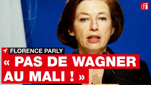 Sahel : « Pas de Wagner au Mali ! », martèle Florence Parly • RFI