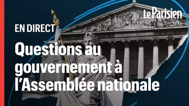 🔴 EN DIRECT | Questions au gouvernement à l'Assemblée nationale