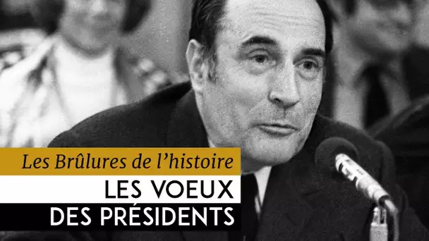 Les Brûlures de l&#039;Histoire - Les voeux des présidents