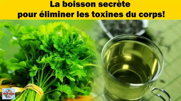 La boisson secrète pour éliminer les toxines du corps