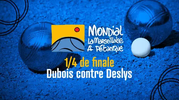 Mondial la Marseillaise à pétanque 2022 : quart de finale Dubois et Deslys, mènes