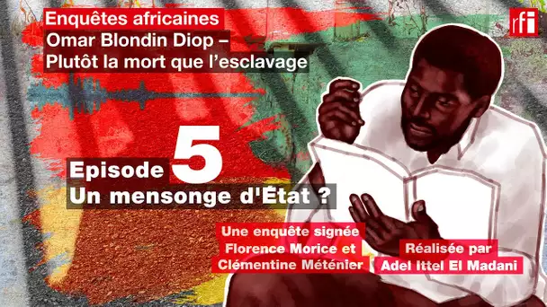 5/5 Un mensonge d'État ? - Omar Blondin Diop, Plutôt la mort que l'esclavage