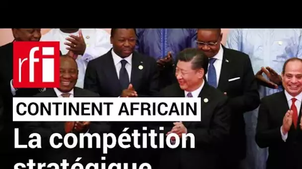 Continent africain : la compétition américano-chinoise • RFI