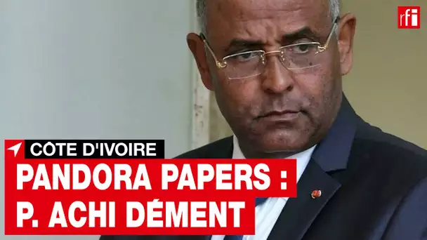 Pandora papers : le Premier ministre ivoirien, Patrick Achi, dément toute « action illicite » • RFI