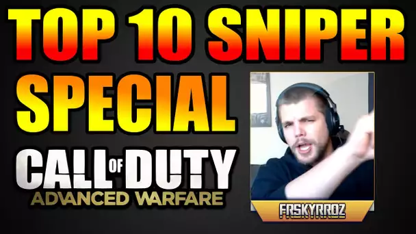 TOP 10 SNIPER #45 | Spécial Advanced Warfare En FaceCam