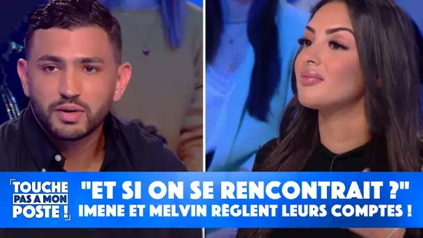 "Et si on se rencontrait ?" : Imene et Melvin règlent leurs comptes !