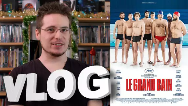 Vlog #578 - Le Grand Bain