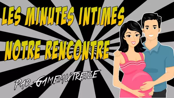 Les minutes intimes ... Ma rencontre avec Madame GameMixTreize