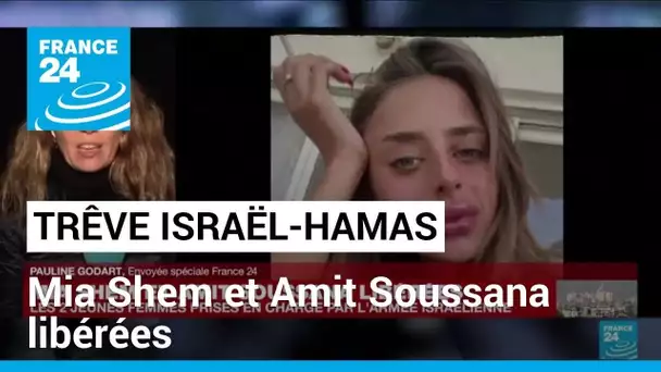 Israël-Hamas : les otages Mia Shem et Amit Soussana libérées des mains du Hamas • FRANCE 24