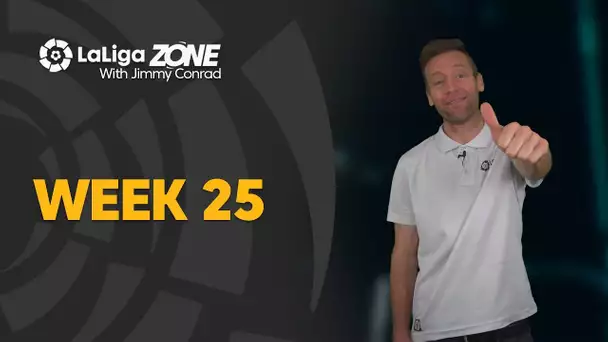 LaLiga Zone with Jimmy Conrad: Week 25
