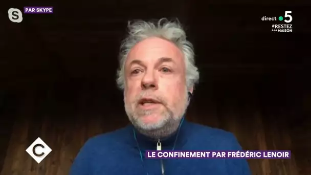 Le confinement par Frédéric Lenoir - C à Vous - 10/04/2020
