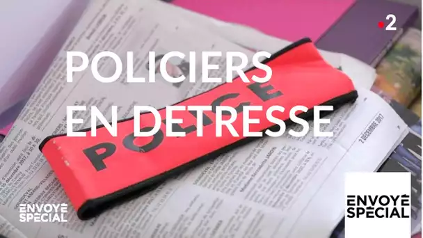 Envoyé spécial. Policiers en détresse - 6 juin 2019 (France 2)