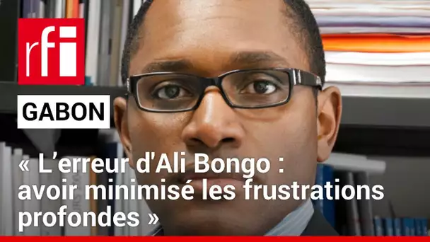 Gabon : « L’erreur d'Ali Bongo a été de minimiser les frustrations profondes des populations »• RFI