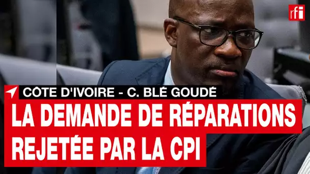 Côte d'Ivoire : la CPI rejette la demande de réparations de Charles Blé Goudé • RFI