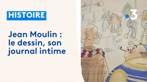 Jean Moulin (2/4) : le dessin, son journal intime