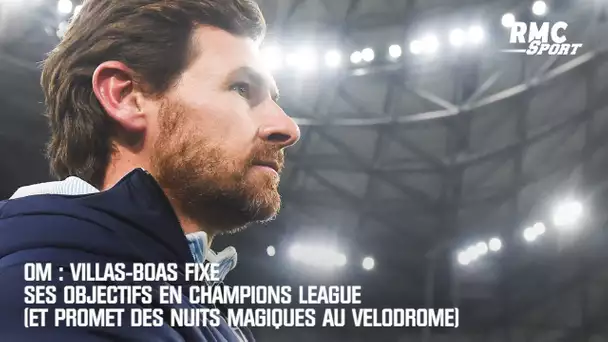 OM : Villas-Boas fixe ses objectifs en Champions League (et promet des nuits magiques au Vélodrome)