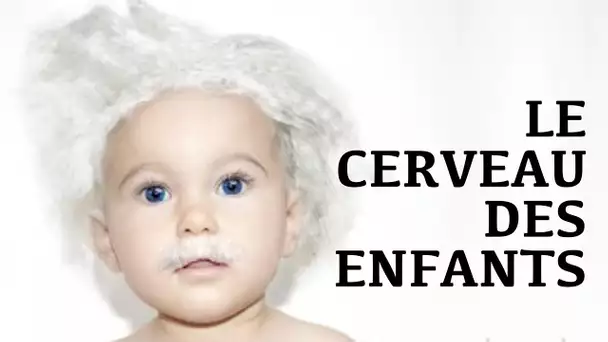 Comment fonctionne le cerveau des enfants ?