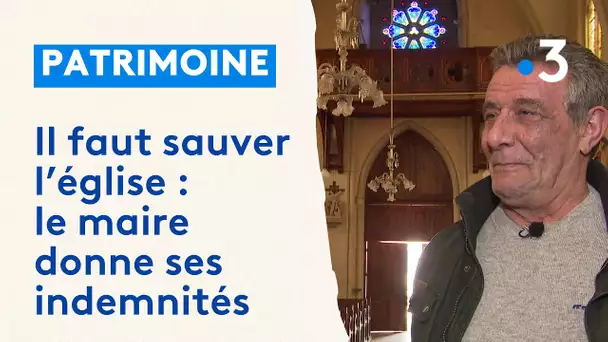 Un maire donne ses indemnités pour sauver son église : aide-toi, le ciel t'aidera