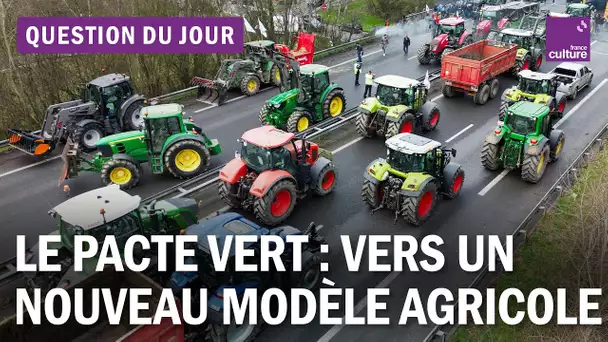 Que contient le Pacte vert dénoncé par les agriculteurs ?