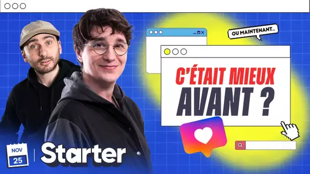 C'était vraiment MIEUX avant ? | STARTER #59