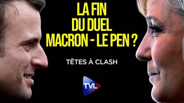 La fin du duel Macron / Le Pen ? - Têtes à Clash n°81 - TVL