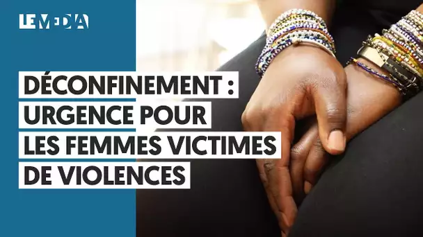 DÉCONFINEMENT : URGENCE POUR LES FEMMES VICTIMES DE VIOLENCES