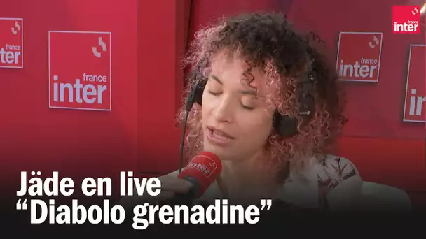 "Diabolo grenadine" - Jäde en Live