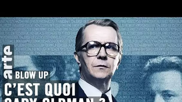 C’est quoi Gary Oldman ? - Blow Up - ARTE