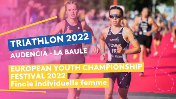 Triathlon Audencia-La Baule 2022 :  Finale A femme individuelle  / Championnats d’Europe Jeunes
