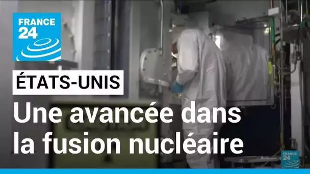 Les États-Unis sur le point d'annoncer "une avancée scientifique majeure" dans la fusion nucléaire