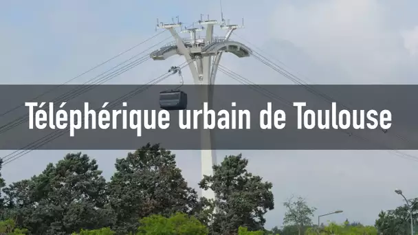 Ouverture du téléphérique urbain de Toulouse