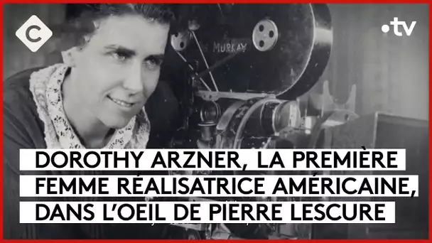 Dorothy Arzner, pionnière du cinéma US - L’Oeil de Pierre - C à Vous - 15/11/2023