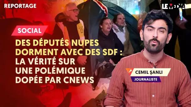 DES DÉPUTÉS NUPES DORMENT AVEC DES SDF : LA VÉRITÉ SUR UNE POLÉMIQUE DOPÉE PAR CNEWS