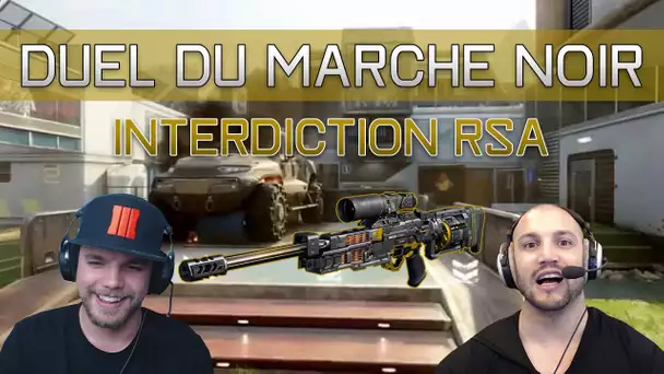 Duel du marché noir contre SkyRRoZ! Interdiction RSA... sans commentaires...