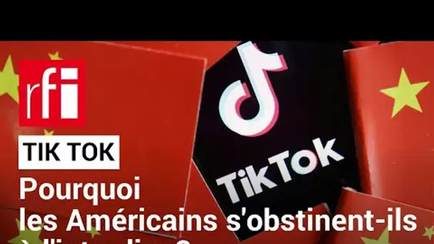 TikTok : pourquoi l'application est-elle dans le collimateur des autorités américaines ? • RFI