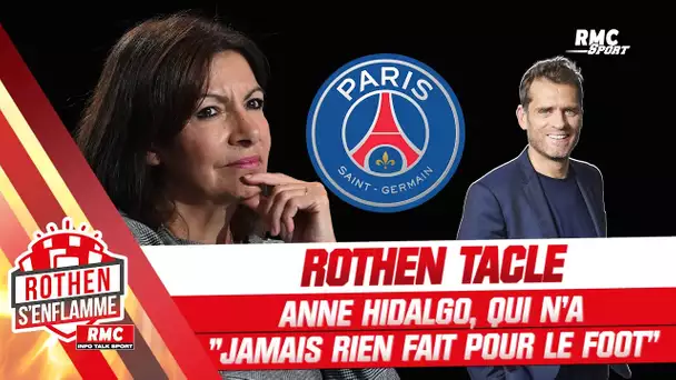 PSG : "Anne Hidalgo n'a jamais rien fait pour le foot" constate Rothen