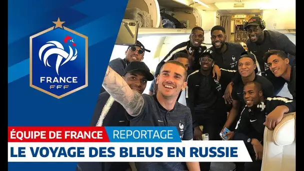 Equipe de France : Le voyage des Bleus en Russie I FFF 2018