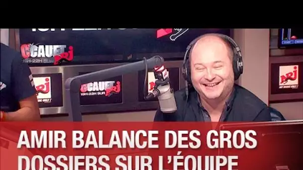 Amir balance des gros dossiers sur l&#039;équipe  - C’Cauet sur NRJ